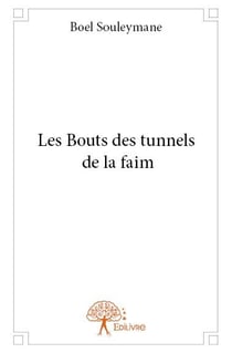 Les bouts des tunnels de la faim