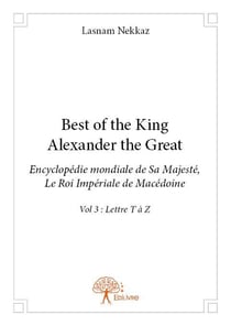 Best of the king alexander the great - encyclopédie mondiale de sa majesté, le roi impérial de macédoine