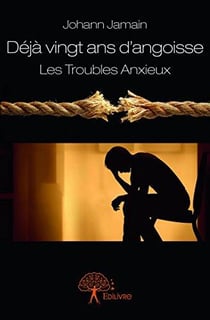 Déjà vingt ans d'angoisse : Les Troubles Anxieux
