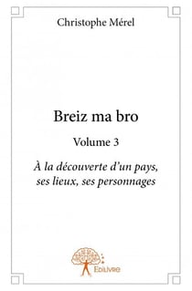 Breiz ma bro t.3 - à la découverte d'un pays, ses lieux, ses personnages