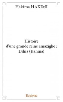 Histoire d'une grande reine amazighe : Dihia (Kahina)
