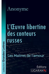 L'Oeuvre libertine des conteurs russes - Les Maîtres de l'Amour