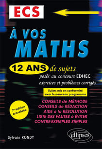 A vos maths ! ecs - 12 ans de sujets posés au concours edhec - exercices et problèmes corrigés (7e édition)