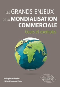 Les grands enjeux de la mondialisation commerciale : Cours et exemples