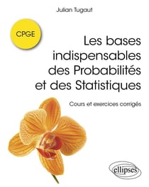 Les bases indispensables des Probabilités et des Statistiques : Cours et exercices corrigés
