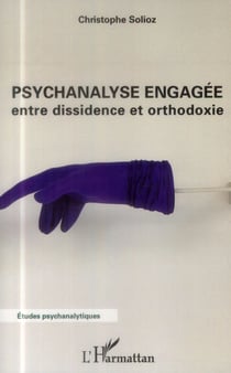 Psychanalyse engagée - entre dissidence et orthodoxie
