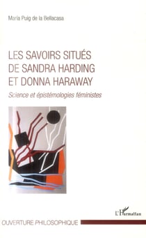 Les savoirs situés de Sandra Harding et Donna Haraway - science et épistémologies féministes