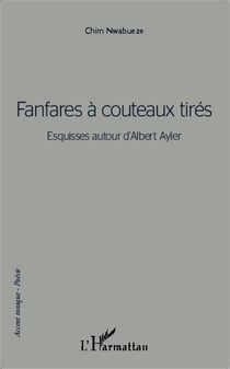 Fanfares à couteaux tirés - esquisses autour d'Albert Ayler
