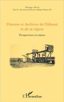 Histoire et archives de Djibouti et de sa région - perspectives et enjeux