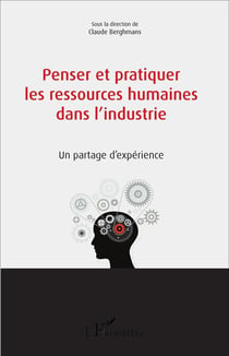 Penser et pratiquer les ressources humaines dans l'industrie - un partage d'expérience