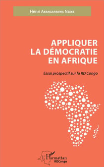 Appliquer la émocratie en Afrique - essai prospectif sur la RD Congo
