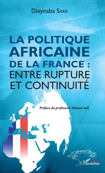 La politique africaine de la France - entre rupture et continuité