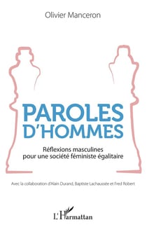Paroles d'hommes - réflexions masculines pour une société féministe égalitaire