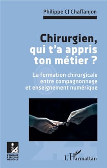 Chirurgien qui t'a appris ton metier ? la formation chirurgicale entre compagnonnage et enseignement numérique