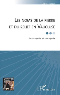 Les noms de la pierre et du relief en Vaucluse - toponymie et oronymie
