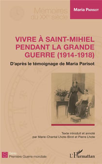 Vivre à Saint-Mihiel pendant la Grande Guerre (1914-1918) - d'après le témoignage de Maria Parisot