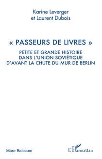 passeurs de livres" - petite et grande histoire dans l'Union soviétique d'avant la chute du mur de Berlin