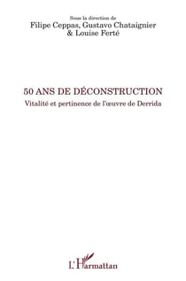 50 ans de déconstruction - vitalité et pertinence de l'oeuvre de Derrida