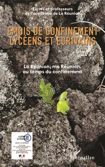 Emois de confinement lycéens et écrivains - la Réunion, ma Réunion au temps du confinement
