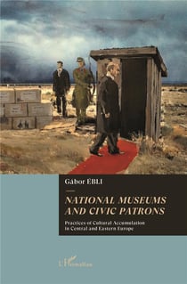 National museums and civic patrons - practices of cultural accumulation in central and Eastern Europe