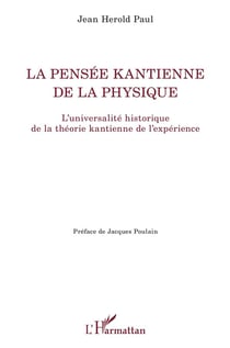 La pensée kantienne de la physique - l'universalité historique de la théorie kantienne de l'expérience
