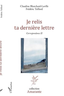 Je relis ta dernière lettre : correspondance Tome 2