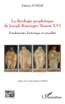 La théologie prophétique de Joseph Ratzinger / Benoît XVI fondements, historique et actualité