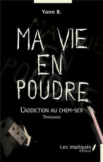 Ma vie en poudre : l'addiction au chem-sex