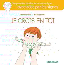Je crois en toi - une première histoire pour communiquer avec bébé par les signes
