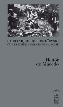 Clinique de dostoïevski ou les enseignements de la folie