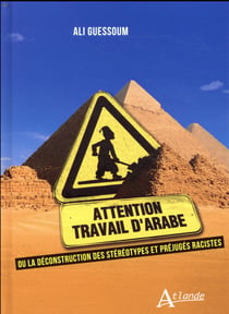 Travail d'arabe - ou la déconstruction des stéréotypes et préjugés racistes