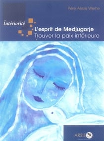L'esprit de médjugorje- trouver la paix intérieure