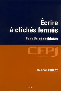 Ecrire à clichés fermés : Poncifs et antidotes.