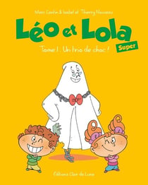 Léo & Lola super Tome 1 : un trio de choc !