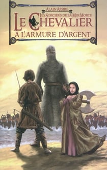 Le chevalier à l'armure d'argent t.2 - les sorciers de la mer Morte