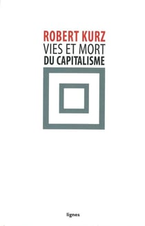 Vies et mort du capitalisme - chroniques de la crise