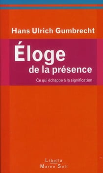 Éloge de la présence - ce qui échappe à la signification