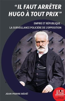 "Il faut arrêter Hugo à tout prix" : La surveillance policière de l'opposition