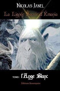 La lignée sacrée d'Emania Tome 1 - l'ange blanc