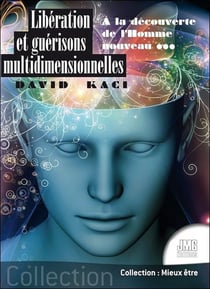 Libération et guérisons multidimensionnelles : à la découverte de l'homme nouveau