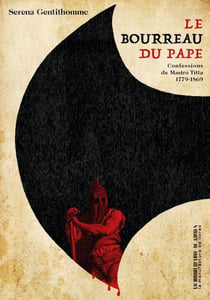 Le bourreau du pape : confessions de Mastro Titta