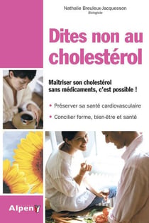 Dites non au cholestérol - maîtriser son cholestérol sans médicaments, c'est possible !