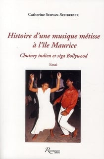 Histoire d'une musique métisse à l'île Maurice - chutney indien et séga bollywood