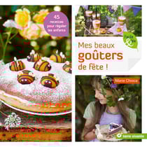 Mes beaux goûters de fête ! 45 recettes pour régaler les enfants