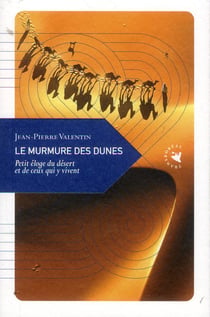 Le Murmure Des Dunes - Petit Éloge Du Désert Et De Ceux Qui Y Vivent