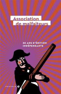 Association de malfaiteurs - 30 ans d'édition indépendante