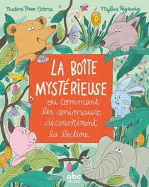 La boîte mystérieuse : Ou comment les animaux découvrirent la lecture