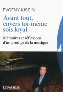 Envers toi-même, sois loyal - mémoires et réflexions d'un prodige de la musique