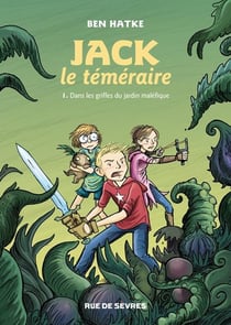 Jack le téméraire Tome 1 : Jack le téméraire dans les griffes du jardin maléfique