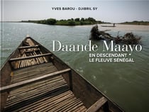 Daande maayo - en descendant le fleuve Sénégal du Fouta Djallon à Saint-Louis